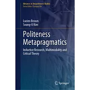 Politeness Metapragmatics: Inductive Research, Multimodality and Critical Theory
