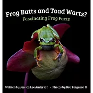 Frog Butts and Toad Warts? Fascinating Frog Facts