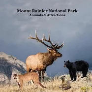 Mount Rainier National Park Animals Attractions Kids Book: Great Children&rsquo;s Book about Mt. Rainier National Park
