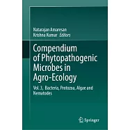 Compendium of Phytopathogenic Microbes in Agro-Ecology: Vol. 3, Bacteria, Protozoa, Algae and Nematodes