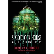 Six O’Clock House & Other Strange Tales