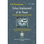 Future Employment of Air Power: Strategic Inferences for India