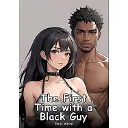 The First Time with a Black Guy: Collection of Adult and Erotic Manga Stories with Nude Pictures
