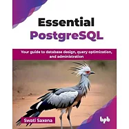 Essential PostgreSQL: Your guide to database design, query optimization, and administration (English Edition)
