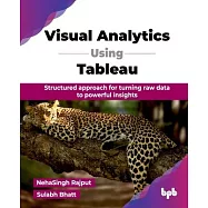 Visual Analytics Using Tableau: Structured approach for turning raw data to powerful insights (English Edition)