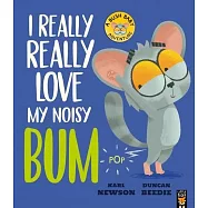 I Really, Really Love My Noisy Bum