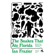 The Snakes That Ate Florida: Reporting, Essays, and Other Writing