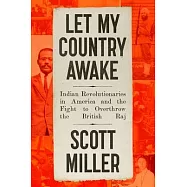 That Heaven of Freedom: How a Band of Indian American Revolutionaries United to Liberate Their Homeland