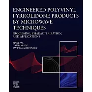 Engineered Polyvinyl Pyrrolidone Products by Microwave Techniques: Processing, Characterization, and Applications