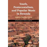 Youth, Pentecostalism, and Popular Music in Rwanda