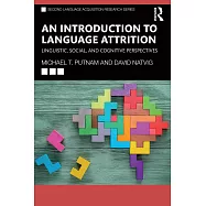 An Introduction to Language Attrition: Linguistic, Social, and Cognitive Perspectives