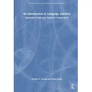 An Introduction to Language Attrition: Linguistic, Social, and Cognitive Perspectives