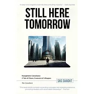 Still Here Tomorrow: Management Consultancy: A Tale of Clients, Contracts & Colleagues - The Consultant