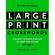 New York Times Games Large-Print Crosswords Volume 3: 120 Easy to Hard Puzzles to Keep You Sharp