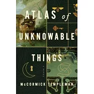 Atlas of Unknowable Things