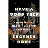 Have a Good Trip: Exploring the Magic Mushroom Experience