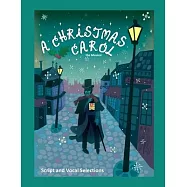 A Christmas Carol the Musical: Script and Vocal Selections