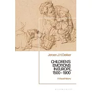 Children&rsquo;s Emotions in Europe, 1500 - 1900: A Visual History