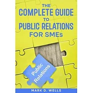 The Complete Guide to Public Relations for SMEs