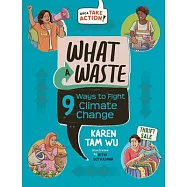 What a Waste: 9 Ways to Fight Climate Change