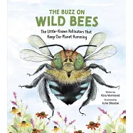 The Buzz on Wild Bees: The Little-Known Pollinators That Keep Our Planet Humming