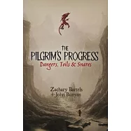 The Pilgrim&rsquo;s Progress: Dangers, Toils, and Snares