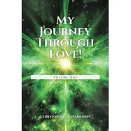 My Journey Through Love!: Volume One