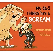 My Dad Thinks He&rsquo;s a Scream