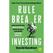 Rule Breaker Investing: How to Pick the Best Stocks of the Future and Build Lasting Wealth