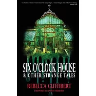 Six O’Clock House & Other Strange Tales