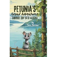 Petunia’s Grand Adventures: Surprise Trip to SE Alaska