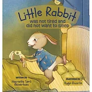 Little Rabbit was not tired and did not want to sleep