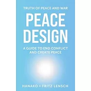 Peace Design: A Guide to End Conflict and Create Peace