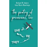 The Poetry of Pronouns, Too - Prose: She. He. They