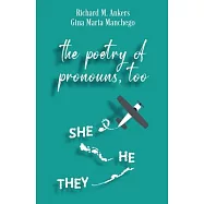 The Poetry of Pronouns, Too - Prose: She. He. They