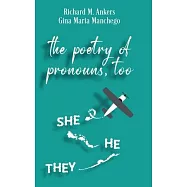 The Poetry of Pronouns, Too - Prose: She. He. They
