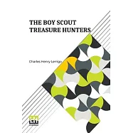 The Boy Scout Treasure Hunters: Or The Lost Treasure Of Buffalo Hollow