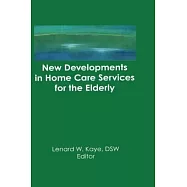 New Developments in Home Care Services for the Elderly: Innovations in Policy, Program, and Practice
