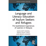 Language and Literacy Education of Asylum Seekers and Refugees: Pre-Resettlement Experiences of Learners in Malaysia