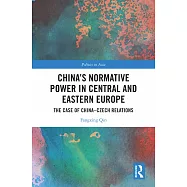 China’s Normative Power in Central and Eastern Europe: The Case of China-Czech Relations