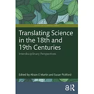 Translating Science in the 18th and 19th Centuries: Interdisciplinary Perspectives