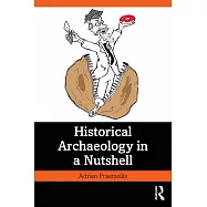 Historical Archaeology in a Nutshell