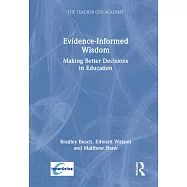 Evidence Informed Wisdom: Making Better Decisions in Education