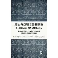 Asia Pacific Secondary States as Kingmakers: Alignment Roles in the China-Us Strategic Competition