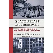 Island Ablaze and Other Stories: The Us Empire in North and South Korean Literatures