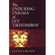 The Enduring Enigma of Lev Tikhomirov