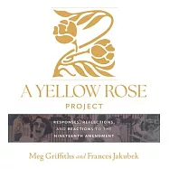 A Yellow Rose Project: Responses, Reflections, and Reactions to the Nineteenth Amendment