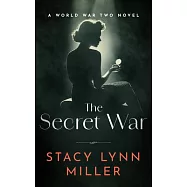 The Secret War: A World War Two Novel