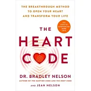 The Heart Code: How to Release Your Emotional Barriers for Authentic Living and Loving