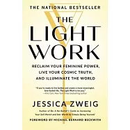The Light Work: Reclaim Your Feminine Power, Live Your Cosmic Truth, and Illuminate the World